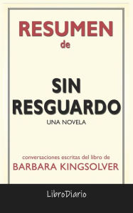 Title: Sin Resguardo: Una Novela de Barbara Kingsolver: Conversaciones Escritas, Author: LibroDiario