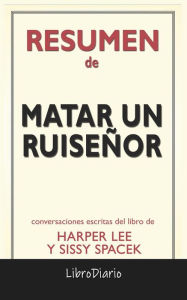 Title: Matar Un Ruiseñor de Harper Lee & Sissy Spacek: Conversaciones Escritas, Author: LibroDiario