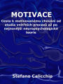 Motivace: Cesta k motivovanému chování od studia vnitrních procesu az po nejnovejsí neuropsychologické teorie