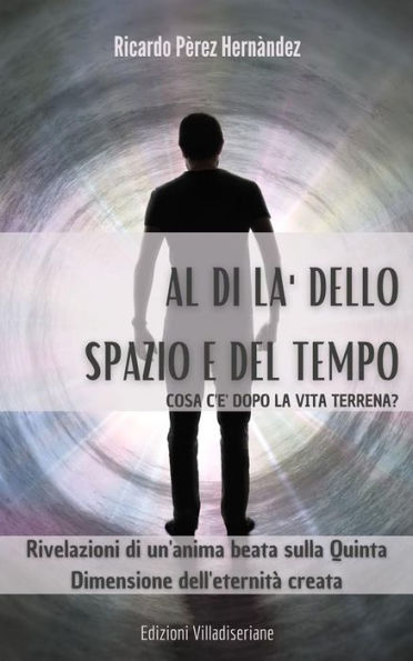 Al di là dello spazio e del tempo: Cosa c'è dopo la vita terrena?