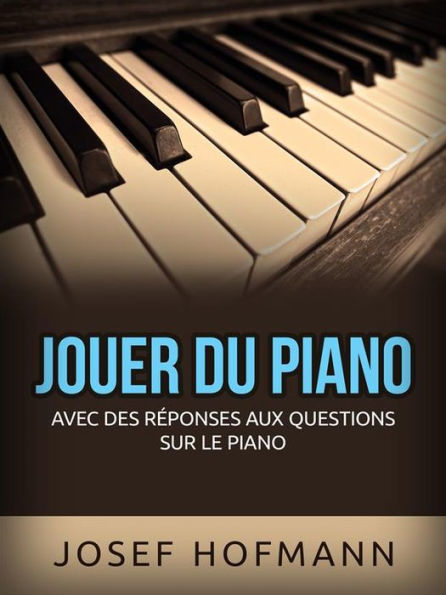 Jouer du piano (Traduit): Avec des réponses aux questions sur le piano