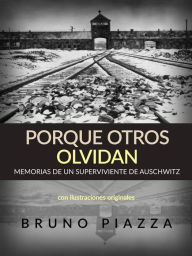 Title: Porque otros olvidan (Traducido): Memorias de un superviviente de Auschwitz, Author: Bruno Piazza