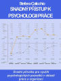 Snadný prístup k psychologii práce: Úvodní prírucka pro vyuzití psychologických poznatku v oblasti práce a organizací