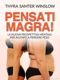 Title: Pensati magra! (Tradotto): La nuova prospettiva mentale per aiutarti a perdere peso, Author: Thyra Samter Winslow