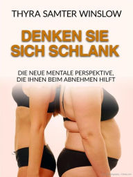 Title: Denken Sie sich schlank (Übersetzt): Die neue mentale Perspektive, die Ihnen beim Abnehmen hilft, Author: Thyra Samter Winslow