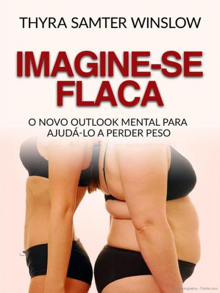 Imagine-se flaca (Traduzido): O Novo Outlook Mental para Ajudá-lo a Perder Peso