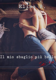 Title: Il mio sbaglio più bello sei tu, Author: Elisa B.