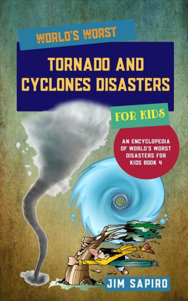 World's Worst Tornadoes and Cyclones Disasters for Kids