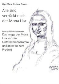 Title: Alle sind verrückt nach der Mona Lisa, Author: Olga Maria Stefania Cucaro