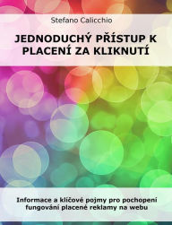 Title: Jednoduchý prístup k placení za proklik: Informace a klícové pojmy pro pochopení fungování placené reklamy na webu, Author: Stefano Calicchio