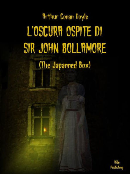 L'Oscura Ospite Di Sir John Bollamore (Tradotto): (The Japanned Box)