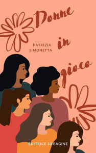 Title: Donne in gioco: Condivisione di Percorsi personali, Author: Patrizia Simonetta