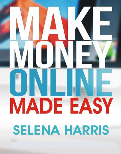 Make Money Online - Made Easy