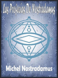 Title: Las Profecías De Nostradamus: Incluye Las Centurias, Author: Michel Nostradamus