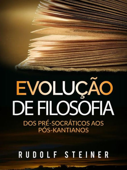 Evolução de Filosofia: Dos pré-socráticos aos pós-kantianos