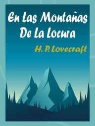 Title: En Las Montañas De La Locura, Author: H. P. Lovecraft