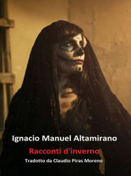 Title: Racconti d'inverno: con incluso Natale sui monti, Author: Ignacio Manuel Altamirano