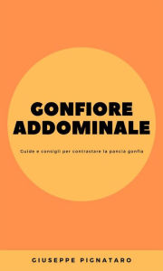 Title: Gonfiore Addominale: Guide e consigli per contrastare la pancia gonfia, Author: Giuseppe Pignataro