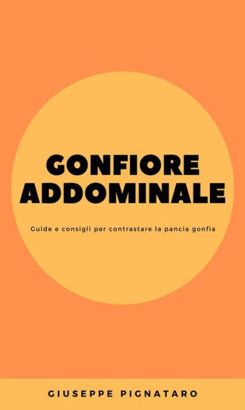 Gonfiore Addominale: Guide e consigli per contrastare la pancia gonfia