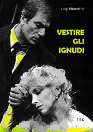 Title: Vestire gli ignudi, Author: Luigi Pirandello