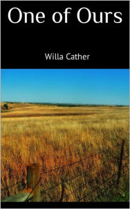 Title: One of Ours, Author: Willa Cather