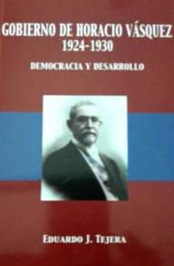 Title: El Gobierno de Horacio Vasquez, Author: Eduardo J Tejera