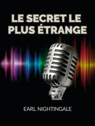 Title: Le Secret le plus étrange (Traduit), Author: Earl Nightingale