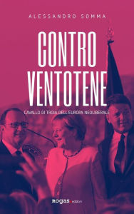 Title: Contro Ventotene: Cavallo di Troia dell'Europa neoliberale, Author: Alessandro Somma
