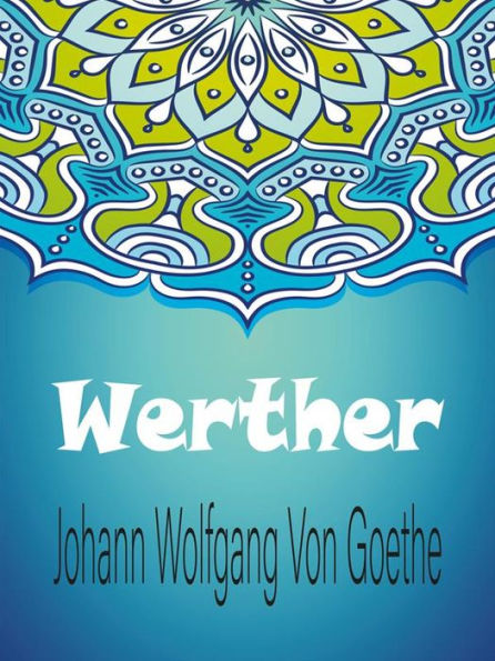 Werther: (Las Penas Del Joven Werther / Los Sufrimientos Del Joven Werther)