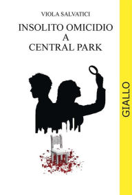 Title: Insolito omicidio a Central Park, Author: Salvatici Viola