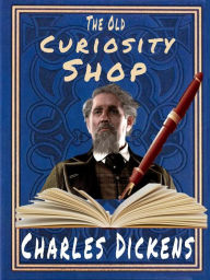 Title: The Old Curiosity Shop: Charles Dickens, Author: Charles Dickens