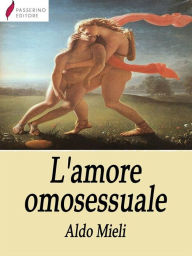 Title: L'amore omosessuale, Author: Aldo Mieli