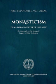 Title: Monasticism: The All-embracing Gift of the Holy Spirit, Author: Archimandrite Zacharias Zacharou