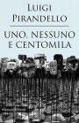 Uno, nessuno e centomila: (Illustrato) Un capolavoro tra i libri da leggere assolutamente nella vita