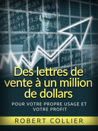 Title: Des lettres de vente à un million de dollars (Traduit): Pour votre propre usage et votre profit, Author: Robert Collier