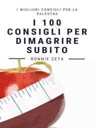 Title: I 100 Consigli Per Dimagrire Subito, Author: Ronnie Zeta