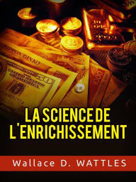 Title: La Science de l'Anrichissement (Traduit), Author: Wallace D. Wattles