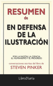 Title: En Defensa De La Ilustración: Por La Razón, La Ciencia, El Humanismo Y El Progreso de Steven Pinker: Conversaciones Escritas, Author: LibroDiario