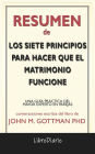 Los Siete Principios Para Hacer Que El Matrimonio Funcione: Una Guía Práctica Del Mayor Experto En Parejas de John M. Gottman Phd: Conversaciones Escritas