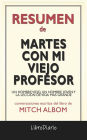 Martes Con Mi Viejo Profesor: Un Hombre Viejo, Un Hombre Joven Y La Lección De Vida Más Grande de Mitch Albom: Conversaciones Escritas