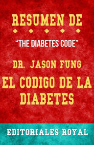 Title: Resume De The Diabetes Code El Codigo De La Diabetes de Dr. Jason Fung: Pautas de Discusion, Author: Editoriales Royal