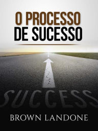 Title: O Processo de sucesso (Traduzido), Author: Brown Landone