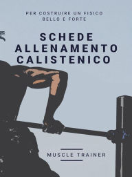 Title: Schede Allenamento Calistenico, Author: Muscle Trainer