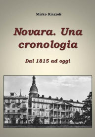 Title: Cronologia di Novara Dal 1815 ad oggi, Author: Mirko Riazzoli