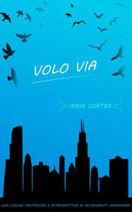 Title: Volo via, Author: Maia Cortex