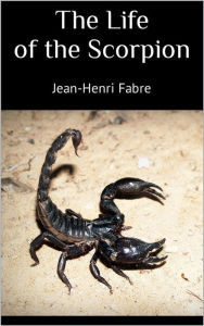 Title: The Life of the Scorpion, Author: Fabre Jean-Henri