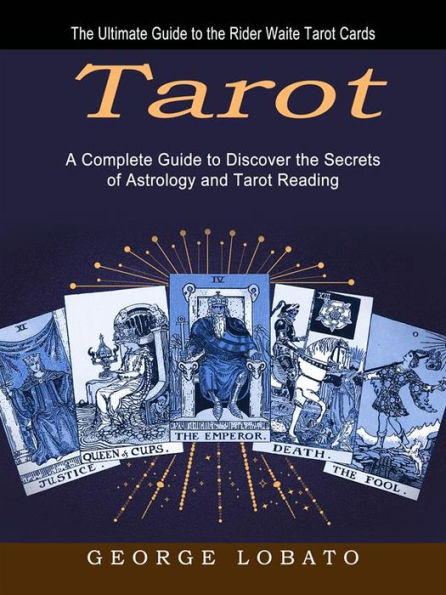 Barnes and Noble Tarot: The Ultimate Guide to the Rider Waite Tarot Cards (A Complete Guide to Discover the of Astrology and Tarot Reading) | The Summit