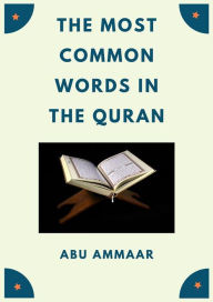 Title: The Most Common Words In The Quran, Author: Abu Ammaar