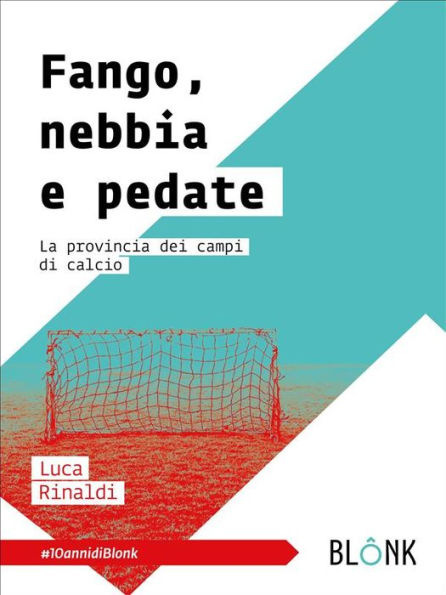 Fango, nebbia e pedate: La provincia dei campi di calcio