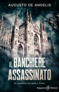 Title: Il banchiere assassinato: Un capolavoro del giallo e thriller: romanzo classico (Illustrato), Author: Augusto De Angelis